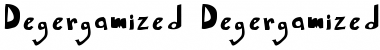 Degergamized Degergamized Font