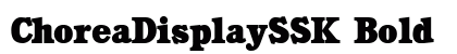 ChoreaDisplaySSK Bold Preview