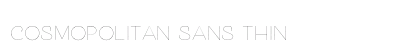 Cosmopolitan Sans Thin Preview