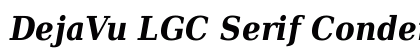 DejaVu LGC Serif Condensed Bold Italic Preview