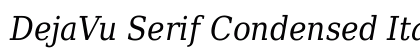 DejaVu Serif Condensed Italic preview