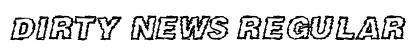 DIRTY NEWS Regular preview