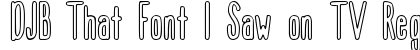 DJB That Font I Saw on TV Regular preview