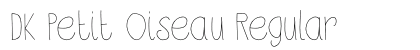 DK Petit Oiseau Regular preview