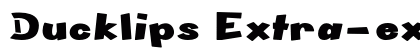 Ducklips Extra-expanded Bold Preview