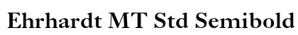 Ehrhardt MT Std Semibold Preview