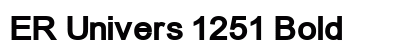 ER Univers 1251 Bold preview