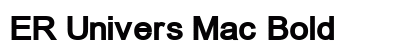 ER Univers Mac Bold preview