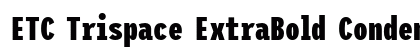 ETC Trispace ExtraBold Condensed Preview