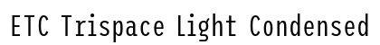 ETC Trispace Light Condensed Preview