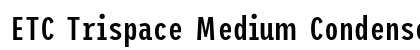 ETC Trispace Medium Condensed preview