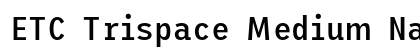 ETC Trispace Medium Narrow Preview