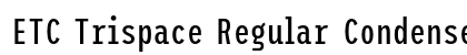 ETC Trispace Regular Condensed Preview