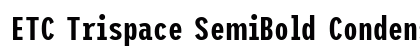 ETC Trispace SemiBold Condensed Preview