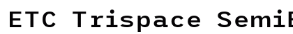 ETC Trispace SemiBold Preview