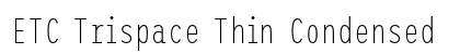 ETC Trispace Thin Condensed Preview