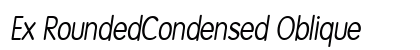 Ex RoundedCondensed Oblique Preview