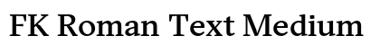 FK Roman Text Medium Preview