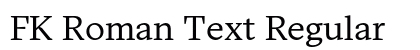 FK Roman Text Regular Preview