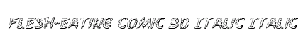 Flesh-Eating Comic 3D Italic Italic preview