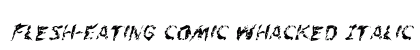 Flesh-Eating Comic Whacked Italic Italic preview