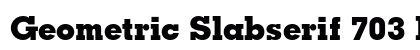 Geometric Slabserif 703 Extra Bold Preview