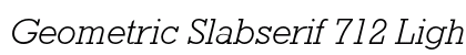 Geometric Slabserif 712 Light Italic Preview