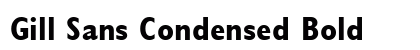 Gill Sans Condensed Bold preview