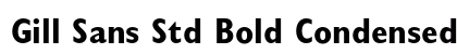 Gill Sans Std Bold Condensed Preview
