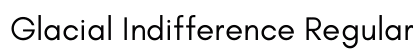 Glacial Indifference Regular preview