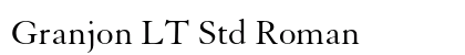 Granjon LT Std Roman Preview