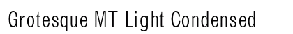 Grotesque MT Light Condensed Preview