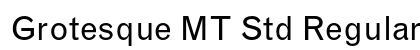 Grotesque MT Std Regular Preview