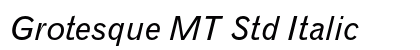Grotesque MT Std Italic Preview