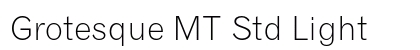 Grotesque MT Std Light Preview