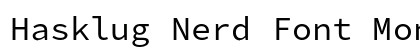 Hasklug Nerd Font Mono Regular Preview