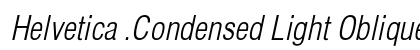 Helvetica .Condensed Light Oblique Preview