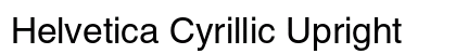 Helvetica Cyrillic Upright Preview