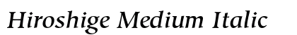 Hiroshige Medium Italic Preview