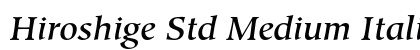 Hiroshige Std Medium Italic Preview