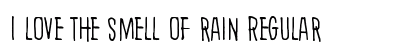 I love the smell of rain Regular preview