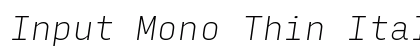 Input Mono Thin Italic Preview