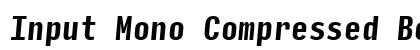 Input Mono Compressed Bold Italic Preview