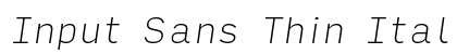 Input Sans Thin Italic Preview