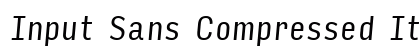 Input Sans Compressed Italic Preview
