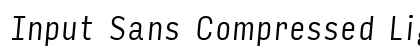 Input Sans Compressed Light Italic Preview