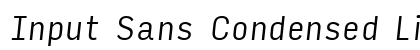 Input Sans Condensed Light Italic Preview