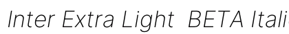 Inter Extra Light BETA Italic Preview