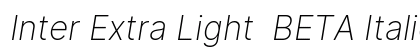 Inter Extra Light BETA Italic Preview