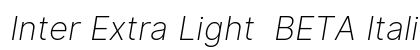 Inter Extra Light BETA Italic Preview